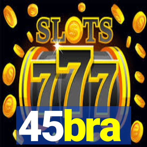 45bra