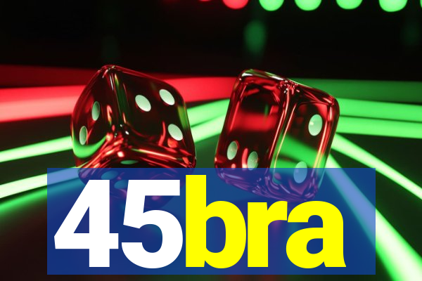 45bra