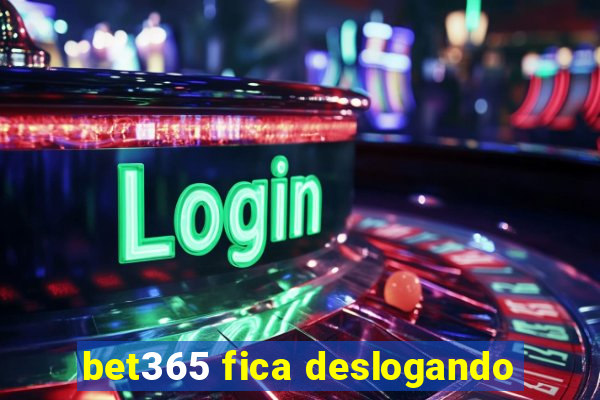 bet365 fica deslogando