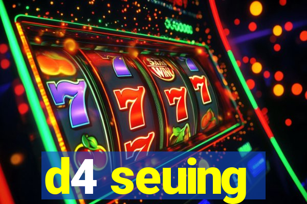 d4 seuing