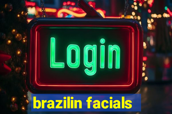 brazilin facials