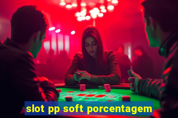 slot pp soft porcentagem