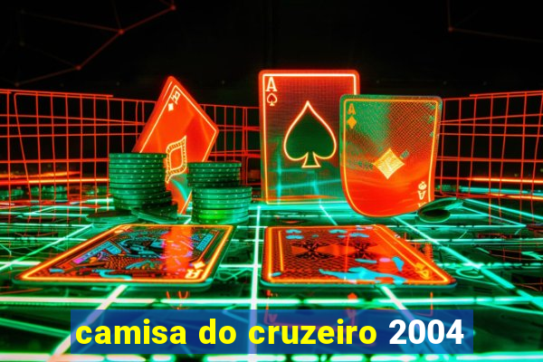 camisa do cruzeiro 2004