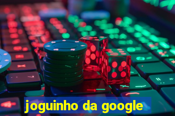 joguinho da google