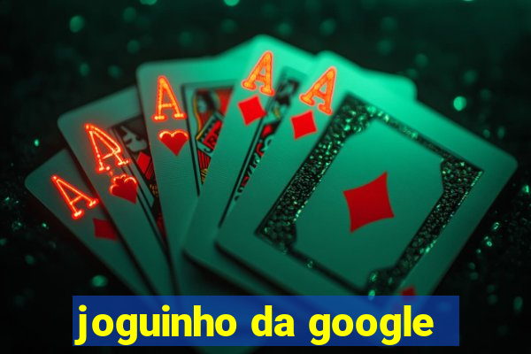 joguinho da google