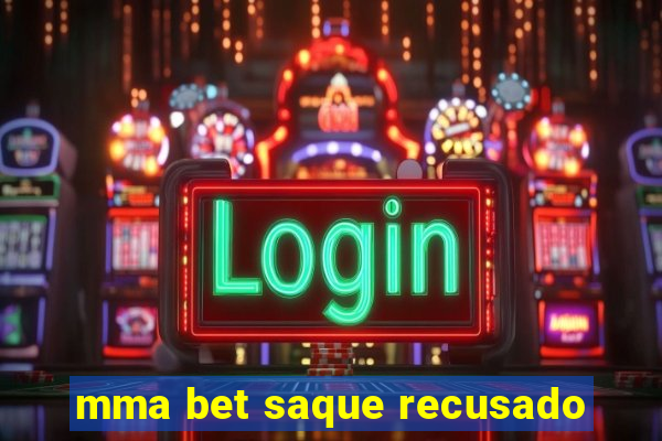 mma bet saque recusado