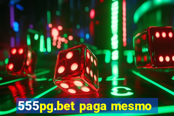 555pg.bet paga mesmo
