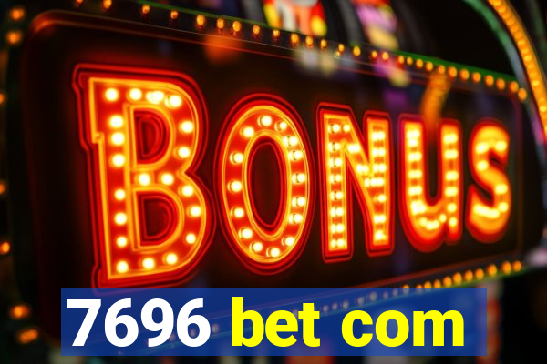 7696 bet com