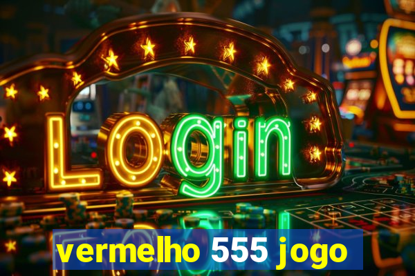 vermelho 555 jogo