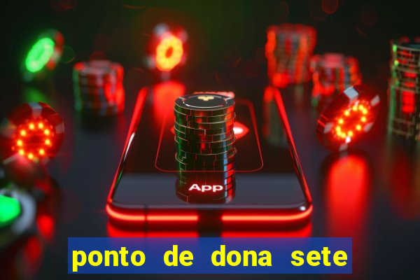 ponto de dona sete encruzilhadas chamei como eu chamei