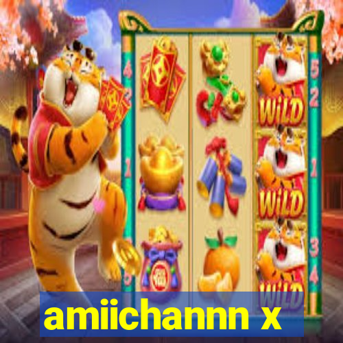 amiichannn x