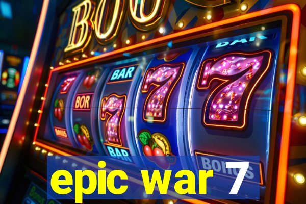 epic war 7