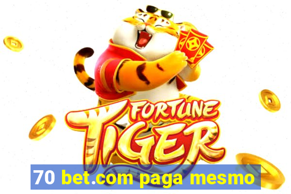 70 bet.com paga mesmo