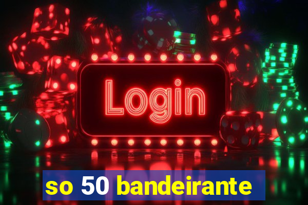 so 50 bandeirante