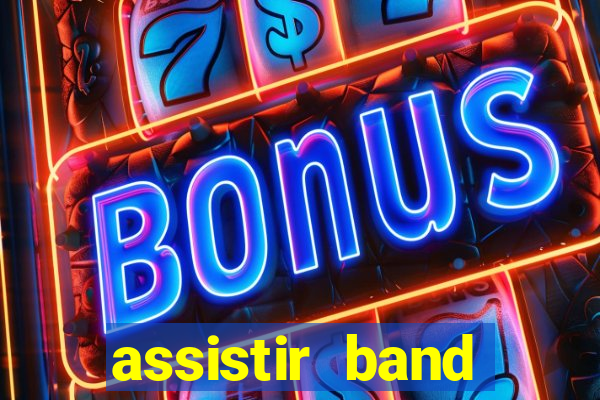 assistir band online ao vivo gratis