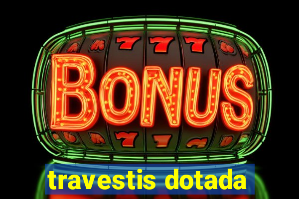 travestis dotada