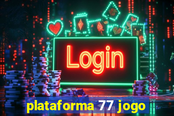 plataforma 77 jogo