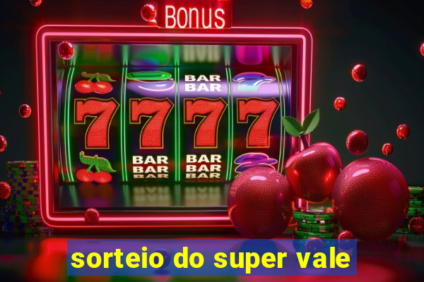 sorteio do super vale
