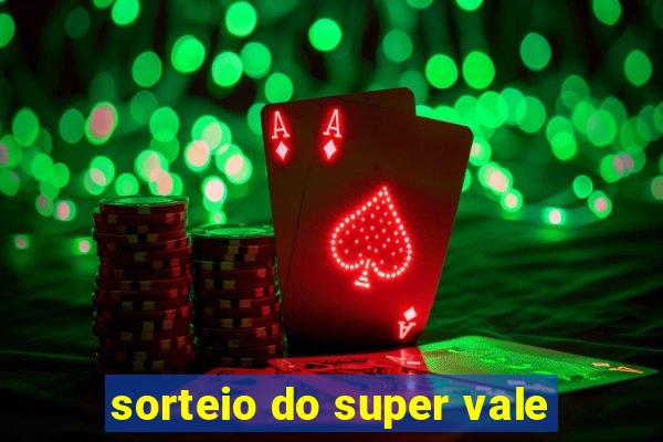 sorteio do super vale