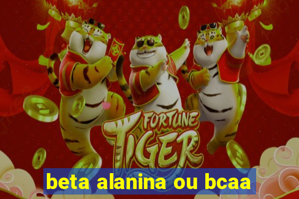 beta alanina ou bcaa