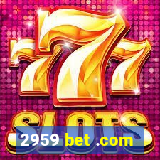 2959 bet .com