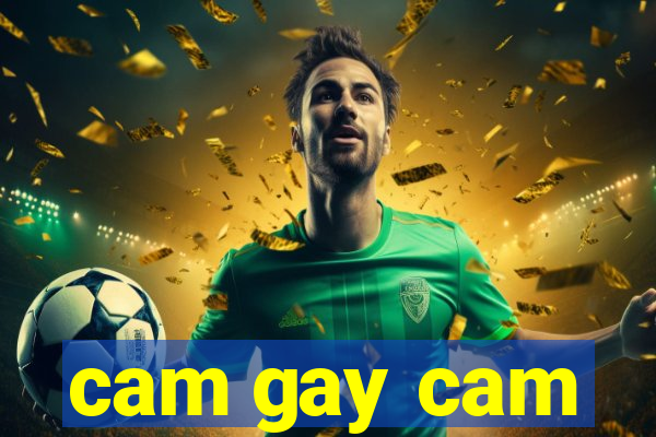cam gay cam