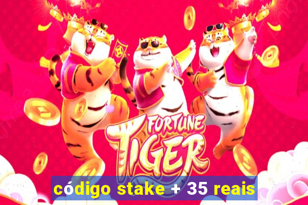 código stake + 35 reais