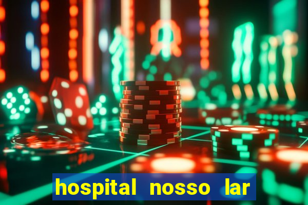 hospital nosso lar fortaleza telefone