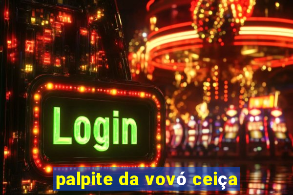 palpite da vovó ceiça