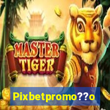 Pixbetpromo??o