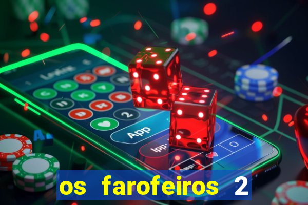 os farofeiros 2 rede canais