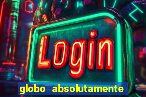 globo absolutamente tudo sobre entretenimento