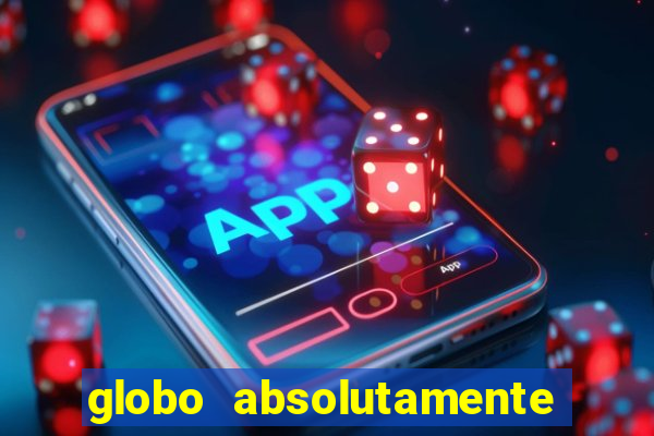 globo absolutamente tudo sobre entretenimento