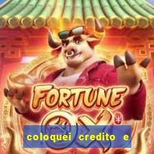 coloquei credito e nao caiu vivo