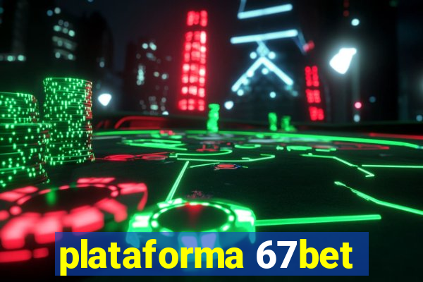 plataforma 67bet