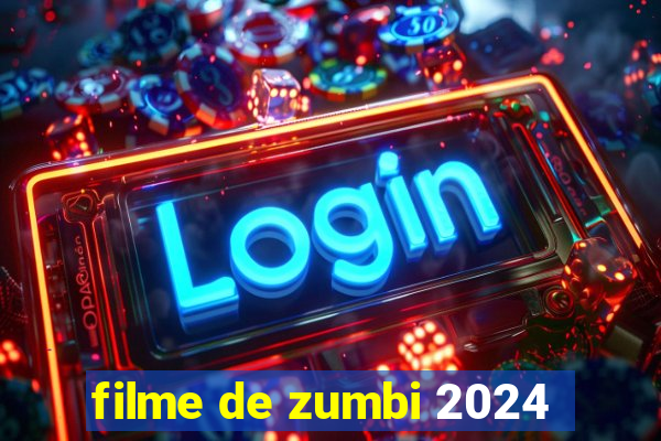 filme de zumbi 2024
