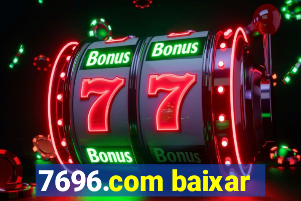 7696.com baixar