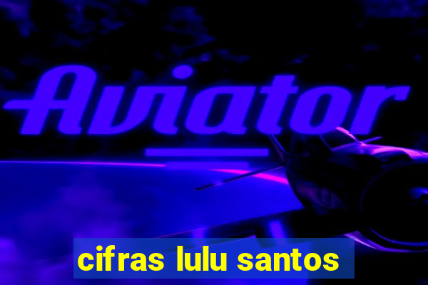 cifras lulu santos
