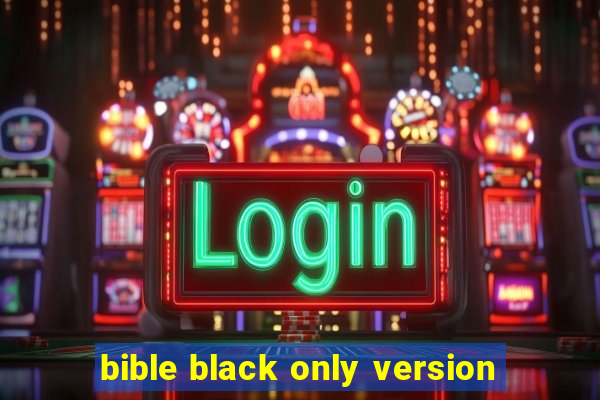 bible black only version