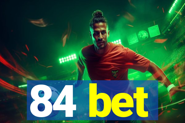 84 bet