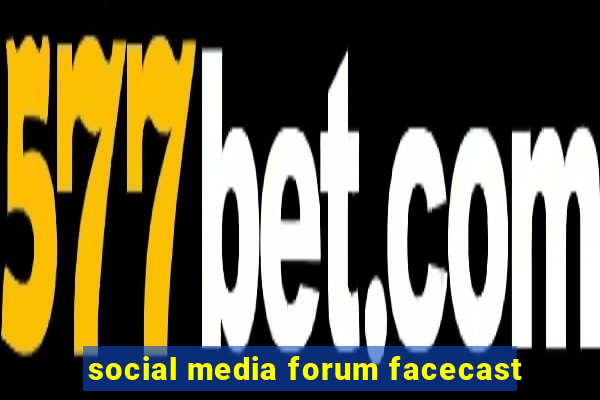 social media forum facecast
