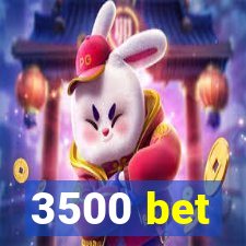 3500 bet