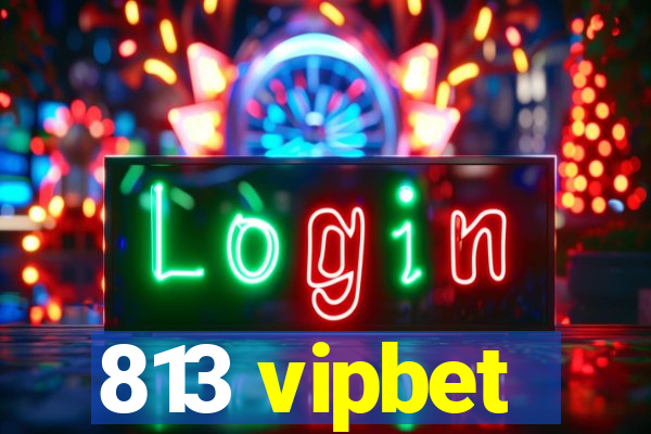 813 vipbet