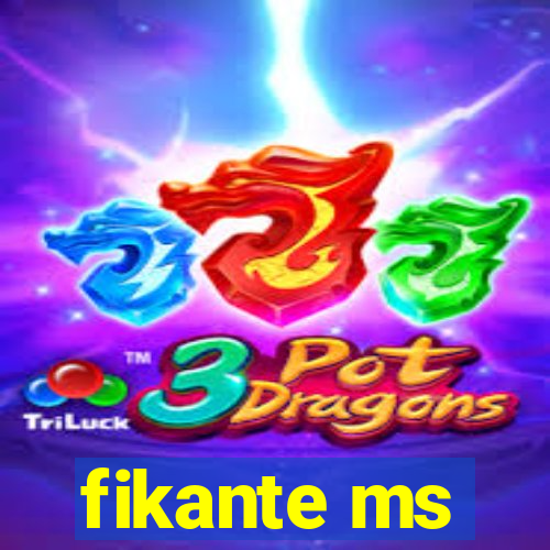 fikante ms