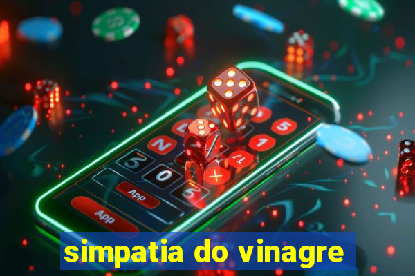 simpatia do vinagre