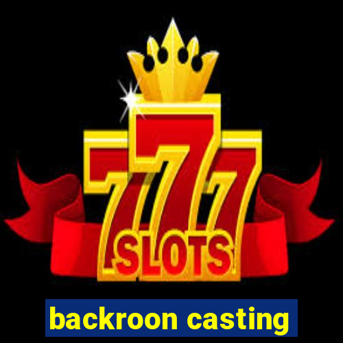 backroon casting