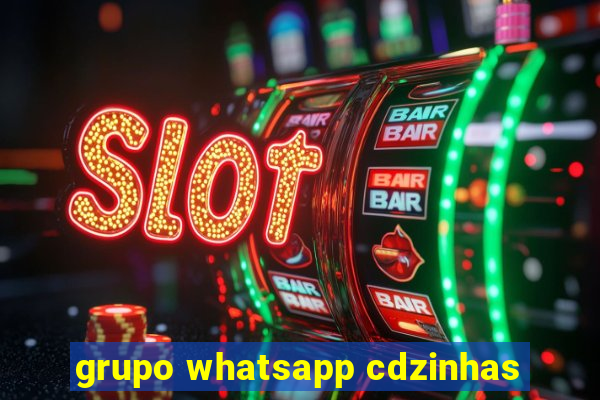 grupo whatsapp cdzinhas