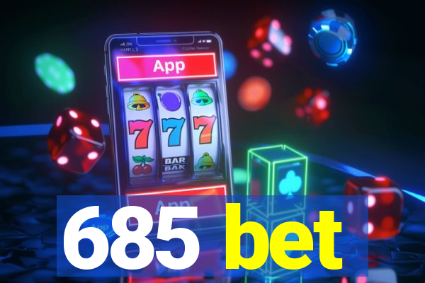 685 bet