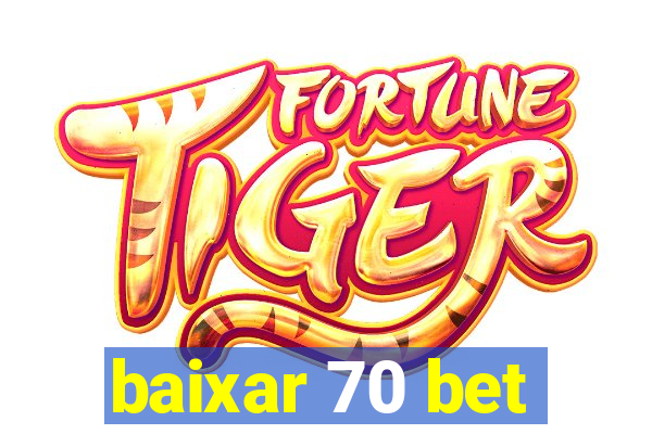 baixar 70 bet