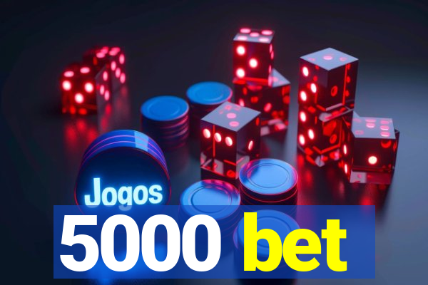 5000 bet